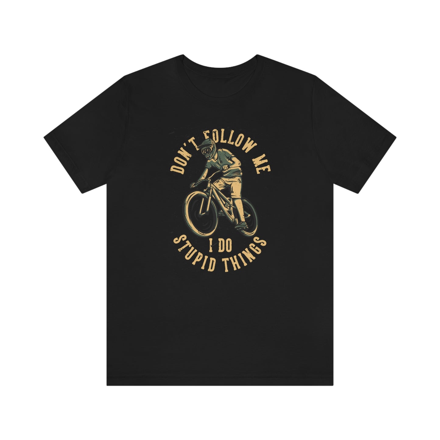 Don't Follow Me I Do Stupid Things Tee