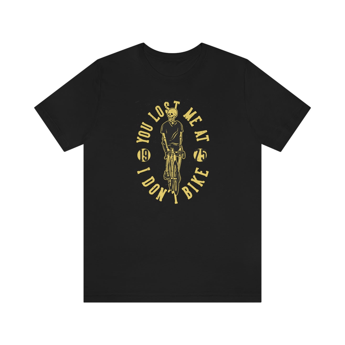 You Lost Me At I Don't Bike Tee