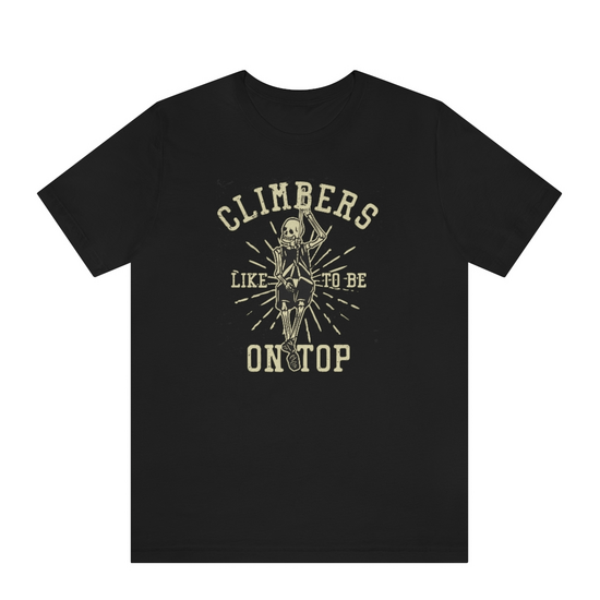 Climbers Like To Be On Top Tee